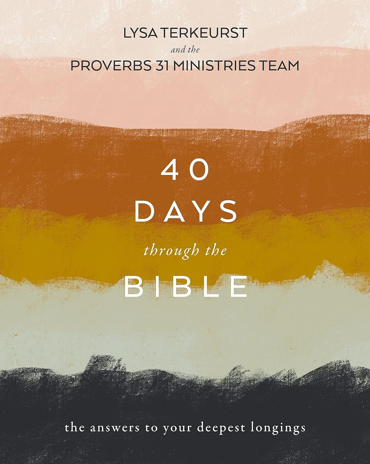 40 Days Through the Bible: The Answers to Your Deepest Longings     Paperback – February 15, 2022