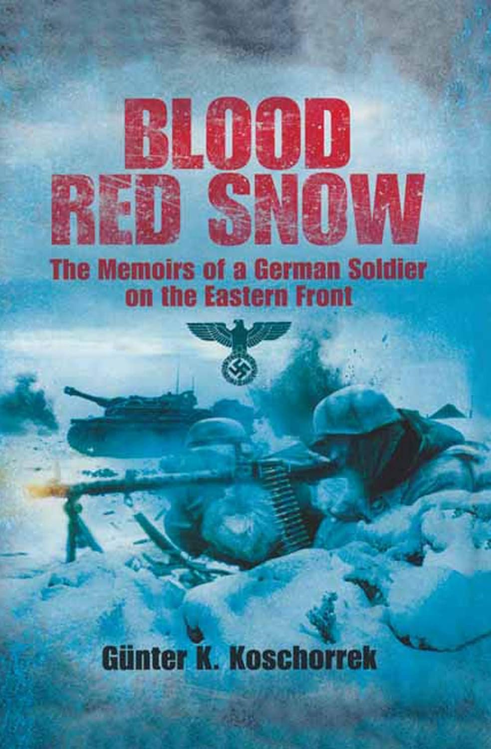Blood Red Snow: The Memoirs of a German Soldier on the Eastern Front     Kindle Edition