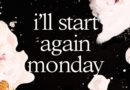 I’ll Start Again Monday Hardcover Review