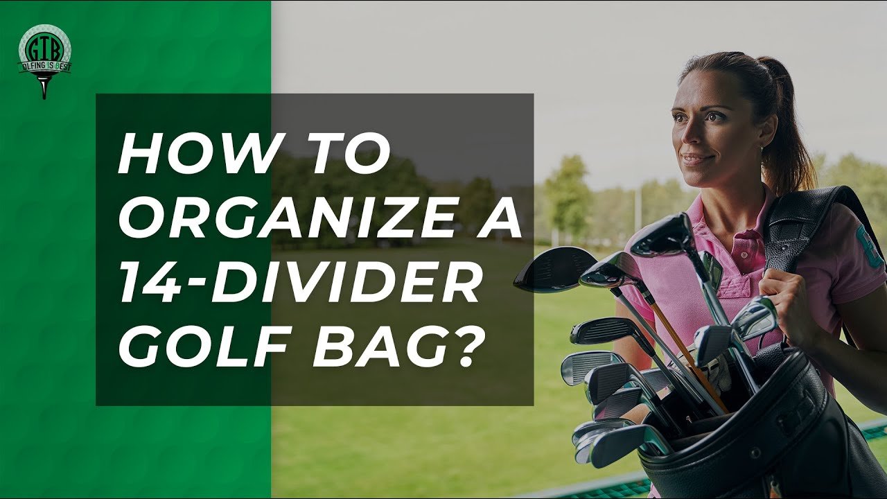 Mastering the Art: How to Organize a 14 Divider Golf Bag